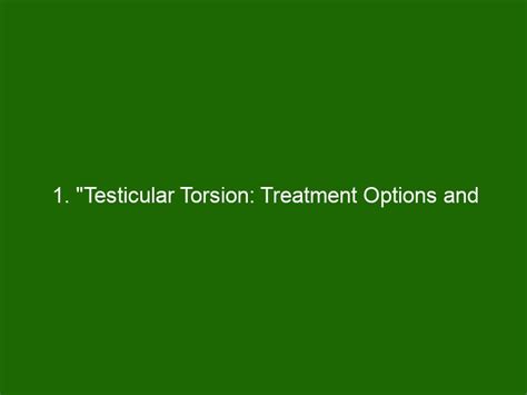 testicular torsion recovery time